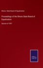 Proceedings of the Illinois State Board of Equalization : Session of 1897 - Book