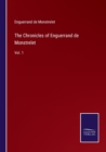 The Chronicles of Enguerrand de Monstrelet : Vol. 1 - Book
