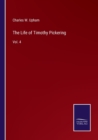 The Life of Timothy Pickering : Vol. 4 - Book