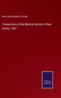 Transactions of the Medical Society of New Jersey, 1867 - Book