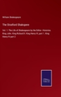 The Stratford Shakspere : Vol. 1: The Life of Shakespeare by the Editor. Histories. King John. King Richard II. King Henry IV, part 1. King Henry IV part 2 - Book