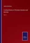 A critical History of Christian Literature and Doctrine : Vol. II - Book