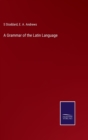A Grammar of the Latin Language - Book