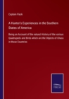 A Hunter's Experiences in the Southern States of America : Being an Account of the natural History of the various Quadrupeds and Birds which are the Objects of Chass in those Countries - Book