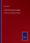 A Plea for the Queen's English : Story Notes on Speaking and Spelling - Book