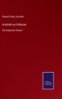 Aristotle on Fallacies : The Sophistici Elenchi - Book