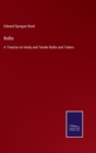 Bulbs : A Treatise on Hardy and Tender Bulbs and Tubers - Book