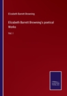 Elizabeth Barrett Browning's poetical Works : Vol. I - Book