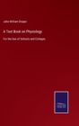 A Text Book on Physiology : For the Use of Schools and Colleges - Book