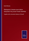 Shakspeare's Sonnets never before interpreted : His private Friends identified: Together with a recovered Likeness of Himself - Book