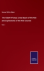 The Albert N'Yanza : Great Basin of the Nile and Explorations of the Nile Sources: Vol. I - Book