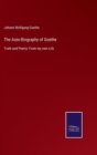 The Auto-Biography of Goethe : Truth and Poetry: From my own Life - Book