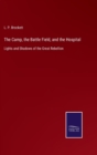 The Camp, the Battle Field, and the Hospital : Lights and Shadows of the Great Rebellion - Book