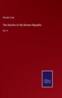 The Decline of the Roman Republic : Vol. II - Book