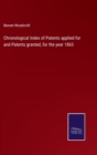 Chronological Index of Patents applied for and Patents granted, for the year 1863 - Book