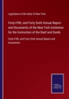 Forty Fifth, and Forty Sixth Annual Report and Documents of the New York Institution for the Instruction of the Deaf and Dumb : Forty Fifth, and Forty Sixth Annual Report and Documents - Book