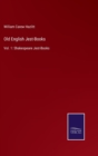 Old English Jest-Books : Vol. 1: Shakespeare Jest-Books - Book