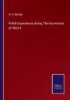 Polish Experiences during The Insurrection of 1863-4 - Book