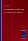 The Collected Works of Thomas Carlyle : Vol. 12: Cromwells Letters and Speeches, Vol. 3 - Book