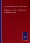 A Treatise of the Theory and Practice of Landscape Gardening - Book