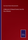A Memorial of Edward Everett, from the City of Boston - Book