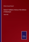 General Todleben's History of the Defence of Sebastopol : 1854/1855 - Book