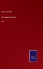Our Mutual Friend : Vol. 1 - Book