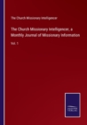 The Church Missionary Intelligencer, a Monthly Journal of Missionary Information : Vol. 1 - Book