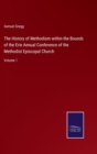 The History of Methodism within the Bounds of the Erie Annual Conference of the Methodist Episcopal Church : Volume 1 - Book