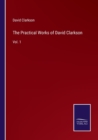 The Practical Works of David Clarkson : Vol. 1 - Book