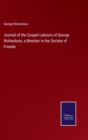 Journal of the Gospel Labours of George Richardson, a Minister in the Society of Friends - Book