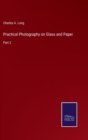 Practical Photography on Glass and Paper : Part 2 - Book