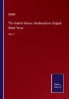 The Iliad of Homer, Rendered into English blank Verse : Vol. 1 - Book