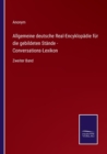 Allgemeine deutsche Real-Encyklopadie fur die gebildeten Stande - Conversations-Lexikon : Zweiter Band - Book