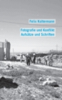 Fotografie und Konflikt : Aufsatze und Schriften - Book