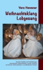 Weihnachtsklang - Lobgesang : Deutsche Gedichte und Nachdichtungen internationaler Weihnachtslieder, Gospels, Spirituals und deutsche Weihnachtslieder in moselfrankischer Mundart - Book