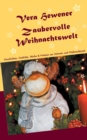 Zaubervolle Weihnachtswelt : Geschichten, Gedichte, Stucke und Notizen zur Advents- und Weihnachtszeit - Book