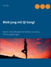 Bleib jung mit Qi Gong : Band 1: Die 8 Brokate im Stehen und die 3 Schwungubungen - Book