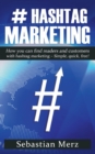 # Hashtag-Marketing : How you can find readers and customers with hashtag marketing - Simple, quick, free! - Book