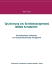 Optimierung des Kundenmanagement mittels Kennzahlen : Key Performance Indikatoren des Customer Relationship Management - Book