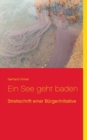 Ein See geht baden : Streitschrift einer Burgerinitiative - Book