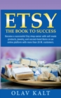 Etsy -The Book to Success : Become a successful Etsy shop owner with self-made products, jewelry, and second-hand items on an online plat-form with more than 20 M. customers. - Book