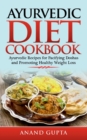 Ayurvedic Diet Cookbook : Ayurvedic Recipes for Pacifying Doshas and Promoting Healthy Weight Loss - Book