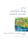 Auf dem Weg zuruck zu mir : Poeme und Gedichte mit Gemalden von Tony Caulfield - Book