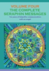 THE COMPLETE SERAPHIN MESSAGES, Volume 4 : Ten years of telepathic communication with an angel - Book