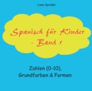 Spanisch fur Kinder - Band 1 : Zahlen (0-10), Grundfarben & Formen - Book