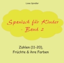Spanisch fur Kinder - Band 2 : Zahlen (11-20), Fruchte & ihre Farben - Book