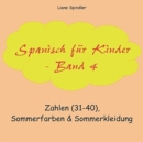 Spanisch fur Kinder - Band 4 : Zahlen (31-40), Sommerfarben & Sommerkleidung - Book