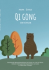 Qi Gong fur Kinder : Fantasievolle Mitmachgeschichten fur Kinder von 4 bis 10 Jahren. Inklusive vieler passender Kreativideen und Links zu Videos aller UEbungen. - Book