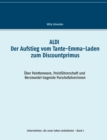 ALDI - Der Aufstieg vom Tante-Emma-Laden zum Discountprimus : UEber Palettenware, Preisfuhrerschaft und Nerzmantel tragende Porschefahrerinnen - Book